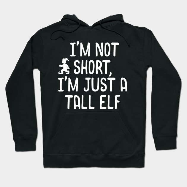 I'm Not Short, I'm Just A Tall Elf Christmas Pun Hoodie by theperfectpresents